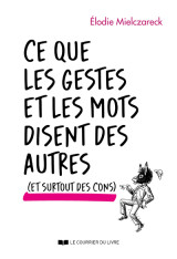 Ce que les gestes et les mots disent des autres (et surtout des cons)