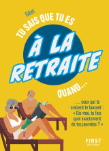 Tu sais que tu es à la retraite quand... ne