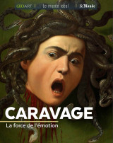 Caravage. la force de l'emotion