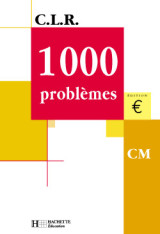 Clr 1000 problemes cm - livre de l'eleve - ed.2001