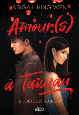 Amour(s) à taiwan - tome 02 l'été des secrets (broché)