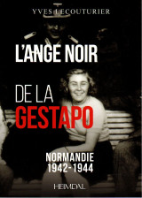 L'ange noir de la gestapo - normandie 1942-1944