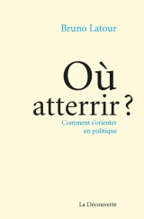 Ou atterrir ? - comment s'orienter en politique