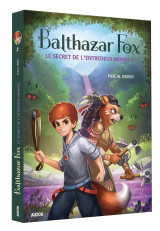 Balthazar fox tome 2 - le secret de l'entredeux mondes