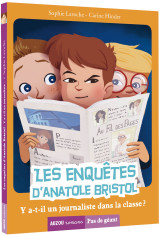 Les enquêtes d'anatole bristol - y-a-t-il un journaliste dans la classe ?