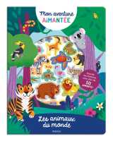 Mon aventure aimantée - les animaux du monde