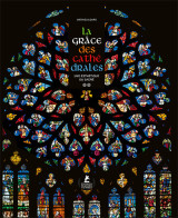 La grace des cathedrales - une esthetique du sacre