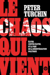 Le chaos qui vient. élites, contre-élites, et la voie de la désintégration politique