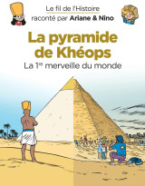 Le fil de l'histoire raconté par ariane & nino - la pyramide de khéops