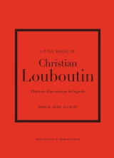 Little book of christian louboutin - l'histoire d'un créateur de légende (version française)