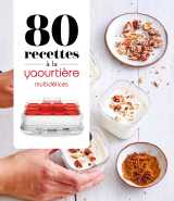 80 recettes à la yaourtière - multidélices