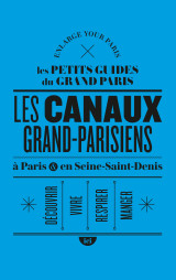 Les canaux grand-parisiens à paris et en seine-saint-denis