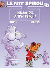 Le petit spirou - tome 7 - demande à ton père !