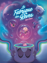 La fabrique des rêves - tome 1