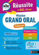 Abc réussite - mission grand oral - sciences - spécialités term - maths, physique-chimie, svt, nsi