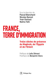 France, terre d'immigration - treize siècles de présence du maghreb, de l'egypte et de l'orient