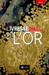 L'ivresse de l or