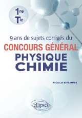 9 ans de sujets corrigés du concours général physique-chimie