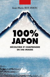 100% japon - découvrir et comprendre en 546 images