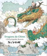 Dragons de chine, l'encyclopédie illustrée