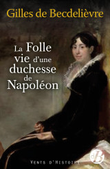 La folle vie d'une duchesse de napoléon