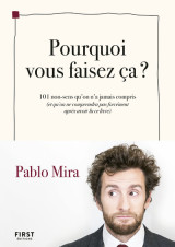 Pourquoi vous faisez-ça ? - 101 non-sens qu'on a jamais compris (et qu'on ne comprendra pas forcémen