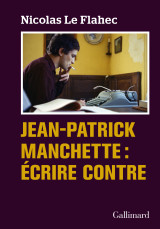 Jean-patrick manchette : écrire contre