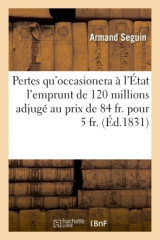 Des pertes qu'occasionera à l'état l'emprunt de 120 millions adjugé au prix de 84 fr. pour 5 fr.