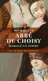 Mémoires pour servir à l'histoire de louis xiv / mémoires de l'abbé de choisy habillé en femme