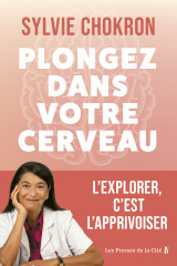Plongez dans votre cerveau. l'explorer, c'est l'apprivoiser