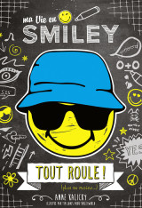 Ma vie en smiley - tome 5 tout roule ! (plus ou momoins)