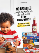 90 recettes pour remplacer les aliments ultra-transformés