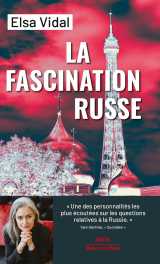 La fascination russe - politique française : trente ans de complaisance vis-à-vis de la russie - arion