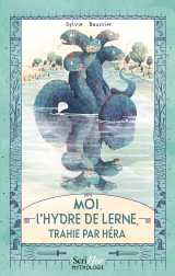 Moi, l'hydre de lerne, trahie par hera