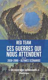 Ces guerres qui nous attendent (2030-2060) - ultimes scénarios