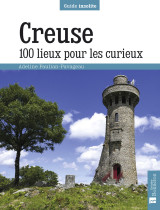 Creuse - 100 lieux pour les curieux