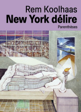 New york délire - un manifeste rétroactif pour manhattan