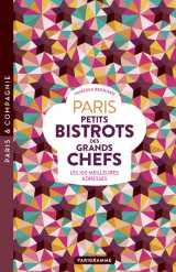Paris petits bistrots des grands chefs - les 100 meilleures adresses