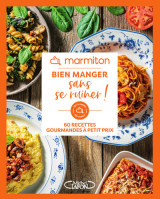 Marmiton - bien manger sans se ruiner ! - 60 recettes gourmandes à petit prix