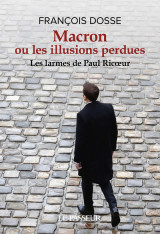 Macron ou les illusions perdues - les larmes de paul ricoeur