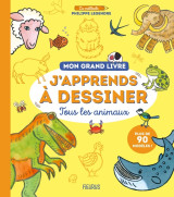 Mon grand livre - j'apprends à dessiner tous les animaux