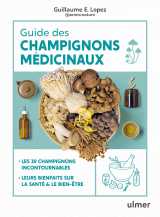 Guide des champignons médicinaux - 30 champignons incontournables - les bienfaits pour la santé et le bien-être