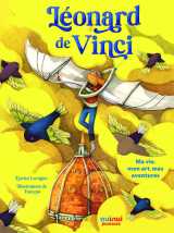 Léonard de vinci - ma vie, mon art, mes aventures