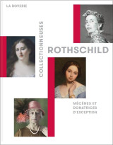 Collectionneuses rothschild. mécènes et donatrices d'exception