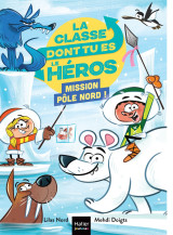 La classe dont tu es le héros - mission pôle nord ! - cp/ce1 6/7 ans