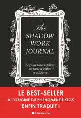 The shadow work journal(fr)-le livre original-le guide pour explorer ses parts d'ombre et se libérer