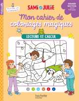 Mon cahier de coloriages magiques avec sami et julie - lecture et calcul - grande section