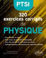 320 exercices corrigés de physique – ptsi