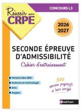 Réussir mon crpe mon cahier d'entrainement 2me épreuve écrite d'amissibilité l3 - 2026 2027