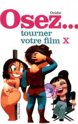 Osez tourner votre film x